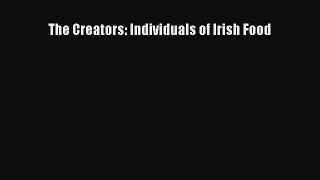 Read The Creators: Individuals of Irish Food Ebook Free