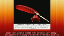 Enjoyed read  Verbeck of Japan A Citizen of No Country a Life Story of Foundation Work Inaugurated by