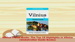PDF  Vilnius Travel Guide The Top 10 Highlights in Vilnius Globetrotter Guide Books Free Books