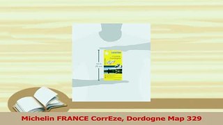 Download  Michelin FRANCE CorrEze Dordogne Map 329 PDF Free