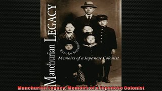 Enjoyed read  Manchurian Legacy Memoirs of a Japanese Colonist