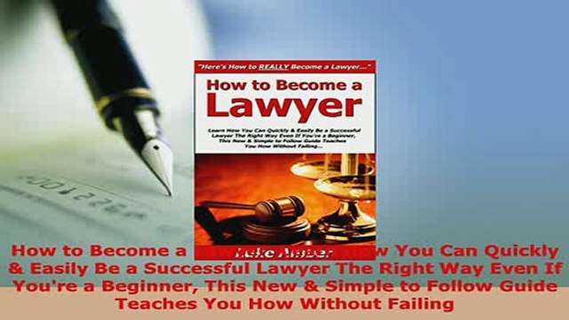 Download How to Become a Lawyer Learn How You Can Quickly Easily Be a Successful Lawyer The EBook