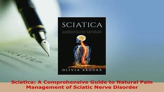 PDF  Sciatica A Comprehensive Guide to Natural Pain Management of Sciatic Nerve Disorder Free Books