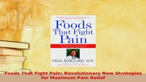 Download  Foods That Fight Pain Revolutionary New Strategies for Maximum Pain Relief  EBook