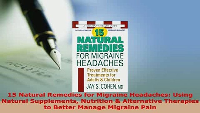 Download 15 Natural Remedies for Migraine Headaches Using Natural Supplements Nutrition EBook