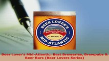 Download  Beer Lovers MidAtlantic Best Breweries Brewpubs  Beer Bars Beer Lovers Series PDF Book Free