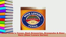 PDF  Beer Lovers Texas Best Breweries Brewpubs  Beer Bars Beer Lovers Series Read Online