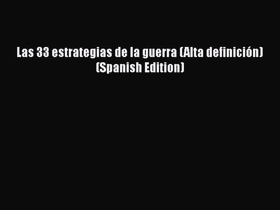 Download Las 33 estrategias de la guerra (Alta definición) (Spanish Edition)  Read Online