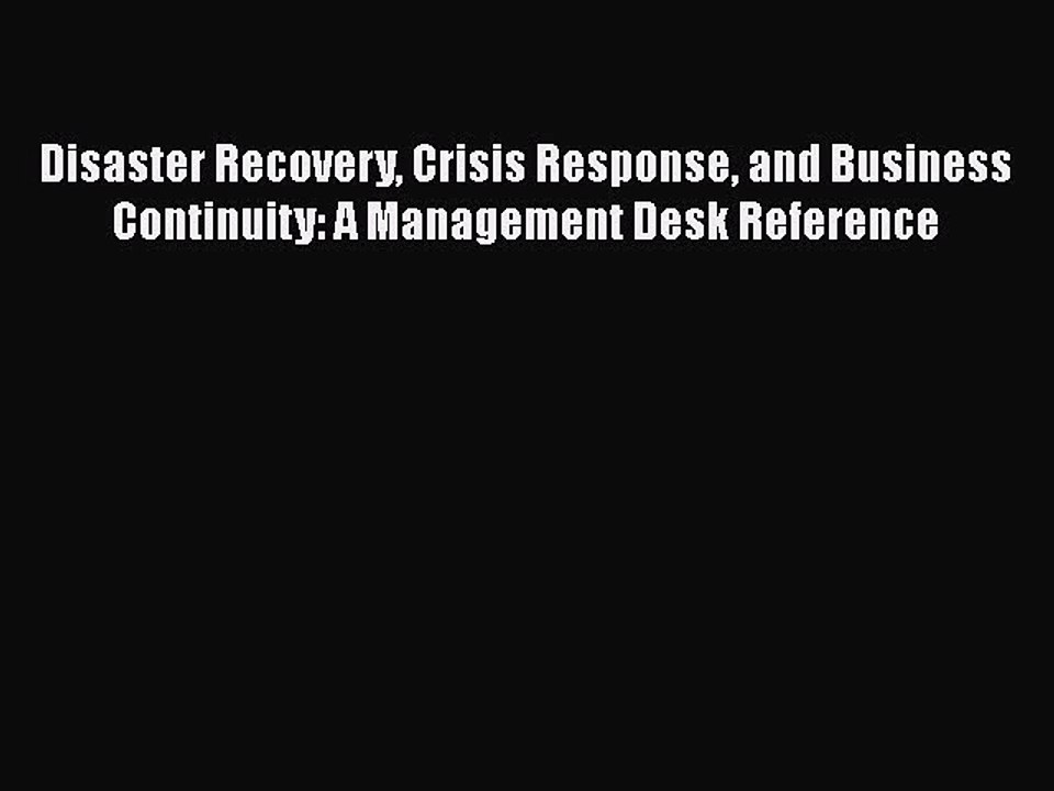 PDF Disaster Recovery Crisis Response and Business Continuity: A Management Desk Reference