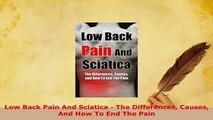 Download  Low Back Pain And Sciatica  The Differences Causes And How To End The Pain  EBook