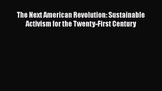 Download The Next American Revolution: Sustainable Activism for the Twenty-First Century  EBook