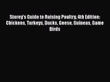 PDF Storey's Guide to Raising Poultry 4th Edition: Chickens Turkeys Ducks Geese Guineas Game