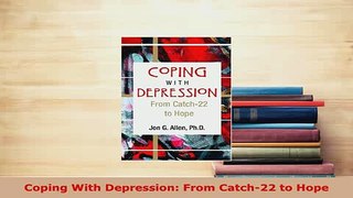 PDF  Coping With Depression From Catch22 to Hope  Read Online