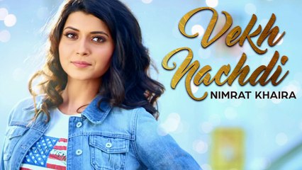 Nimrat Khaira ● Latest Punjabi Song ● Vekh Nachdi (Full Song) ● Vvanjhali Records
