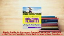 PDF  Basic Guide to Common Running Injuries  Dealing with Planta Fascitiis Shin Splints and  Read Online