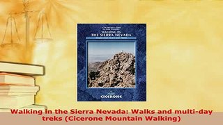 Download  Walking in the Sierra Nevada Walks and multiday treks Cicerone Mountain Walking  Read Online