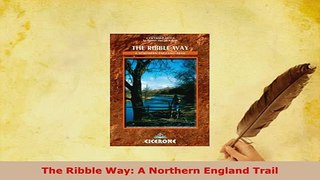 Download  The Ribble Way A Northern England Trail Free Books