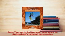 PDF  Cycle Touring in Switzerland Nine tours on Switzerlands national cycle routes Read Online