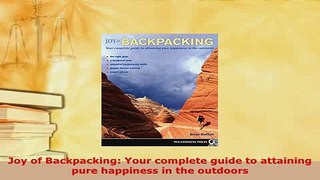 PDF  Joy of Backpacking Your complete guide to attaining pure happiness in the outdoors  Read Online