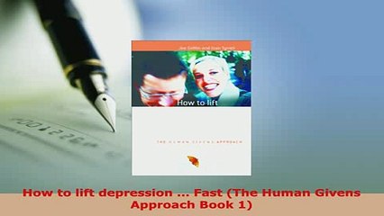PDF  How to lift depression  Fast The Human Givens Approach Book 1  EBook