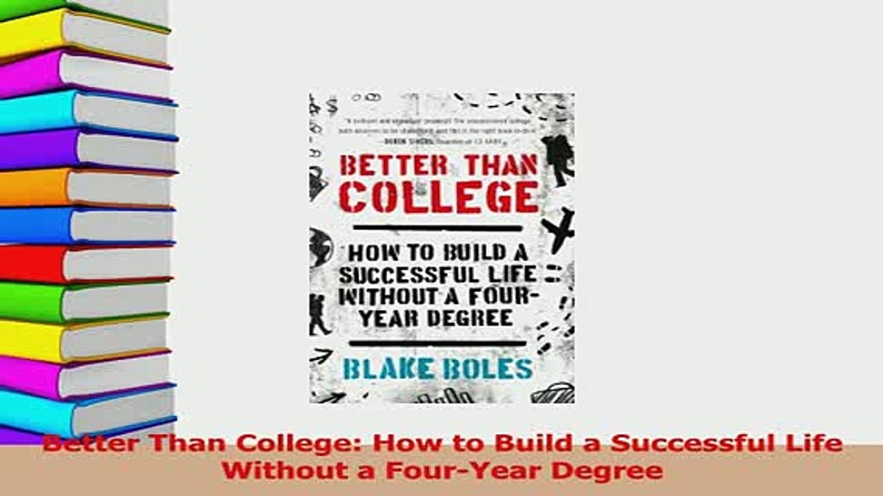 PDF  Better Than College How to Build a Successful Life Without a FourYear Degree Download Full Ebook