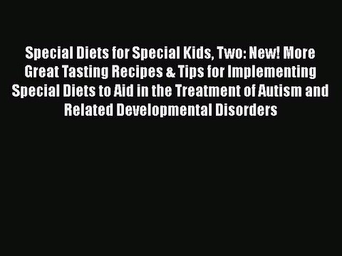 [PDF] Special Diets for Special Kids Two: New! More Great Tasting Recipes & Tips for Implementing