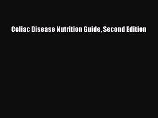 [PDF] Celiac Disease Nutrition Guide Second Edition [Read] Full Ebook