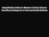 [PDF] Dough Nation: A Nurse's Memoir of Celiac Disease from Missed Diagnosis to Food and Health