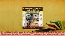 PDF  Primitive Skills and Crafts An Outdoorsmans Guide to Shelters Tools Weapons Tracking Free Books