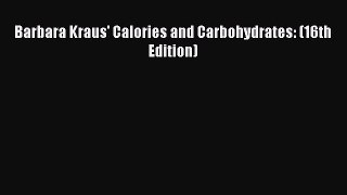 [PDF] Barbara Kraus' Calories and Carbohydrates: (16th Edition) [Read] Full Ebook