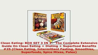 Download  Clean Eating BOX SET 3 IN 1    The Complete Extensive Guide On Clean Eating  Dieting  Read Online
