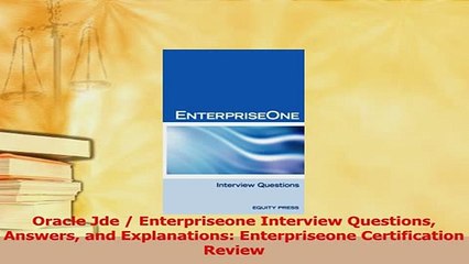 Download  Oracle Jde  Enterpriseone Interview Questions Answers and Explanations Enterpriseone PDF Online