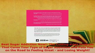 Download  Beat Sugar Addiction Now The CuttingEdge Program That Cures Your Type of Sugar  EBook