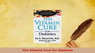 Download  The Vitamin Cure for Diabetes  EBook