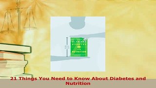 PDF  21 Things You Need to Know About Diabetes and Nutrition Free Books