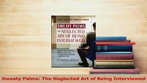 Download  Sweaty Palms The Neglected Art of Being Interviewed Ebook Free