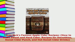 Download  Texas Jacks Famous Apple Cider Recipes How to Make Sweet and Hard Cider Recipes for Read Online