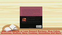 PDF  Best 100 Calorie or Less Dessert Recipes Mug Cakes Brownies Muffins Bars Cookies PDF Book Free