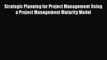 [Read book] Strategic Planning for Project Management Using a Project Management Maturity Model