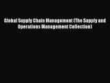 [Read book] Global Supply Chain Management (The Supply and Operations Management Collection)