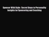 [Read book] Sponsor With Style:  Secret Steps to Personality Insights for Sponsoring and Coaching