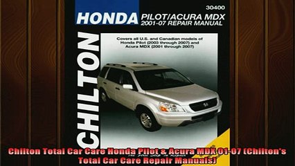 DOWNLOAD FREE Ebooks  Chilton Total Car Care Honda Pilot  Acura MDX 0107 Chiltons Total Car Care Repair Full Ebook Online Free