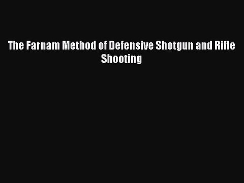Download The Farnam Method of Defensive Shotgun and Rifle Shooting Free Books