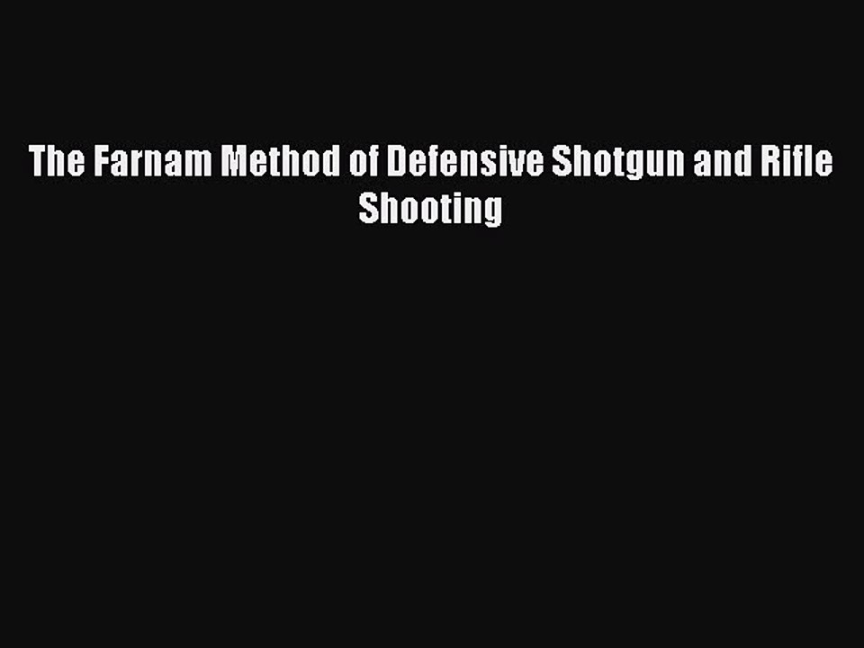 Download The Farnam Method of Defensive Shotgun and Rifle Shooting Free Books