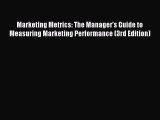 Read Marketing Metrics: The Manager's Guide to Measuring Marketing Performance (3rd Edition)