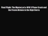 PDF Final Flight: The Mystery of a WW II Plane Crash and the Frozen Airmen in the High Sierra