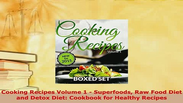 Download Cooking Recipes Volume 1 Superfoods Raw Food Diet and Detox Diet Cookbook for Healthy Free Books