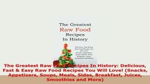 PDF  The Greatest Raw Food Recipes In History Delicious Fast  Easy Raw Food Recipes You Will Ebook