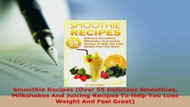 PDF  Smoothie Recipes Over 55 Delicious Smoothies Milkshakes And Juicing Recipes To Help You Read Online