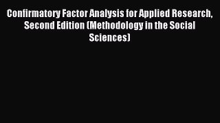 Read Confirmatory Factor Analysis for Applied Research Second Edition (Methodology in the Social
